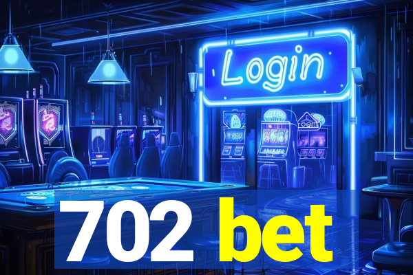 702 bet